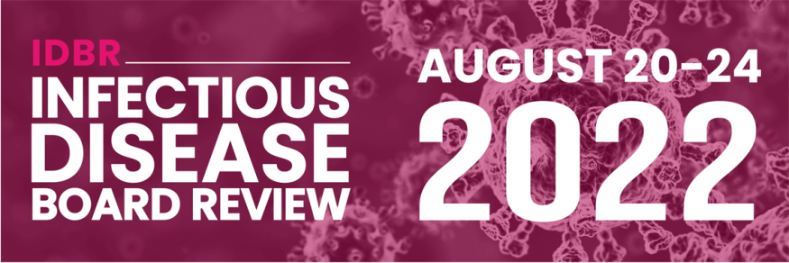 Infectious Disease Board Review - August 20-24, 2022